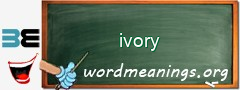 WordMeaning blackboard for ivory